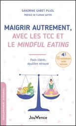 Maigrir autrement, avec les TCC et le Mindful Eating