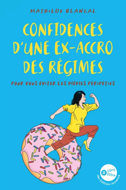 Confidences d'une ex accro des régimes - Mathilde Blancal - Éditions Jouvence