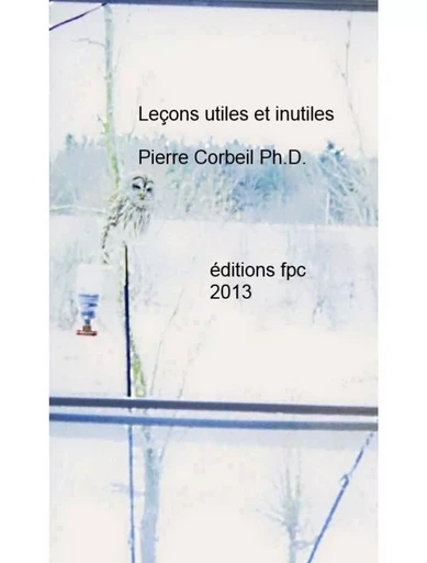 Leçons utiles et inutiles -  Pierre Corbeil - Éditions FPC