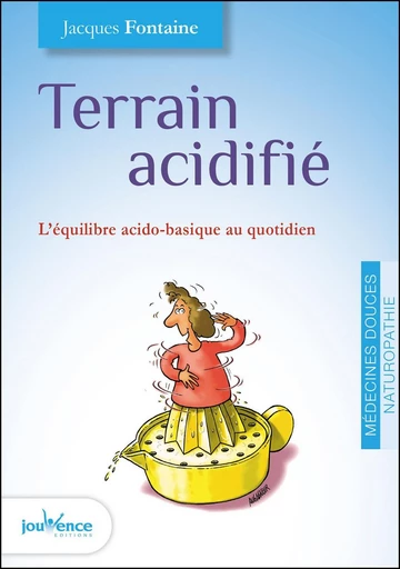 Terrain acidifié - Jacques Fontaine - Éditions Jouvence