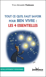 Tout ce qu’il faut savoir pour bien vivre : Les 4 essentielles