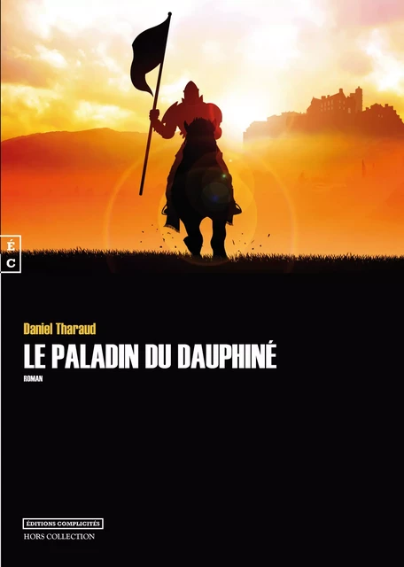 Le paladin du Dauphiné - Daniel Tharaud - EDITIONS COMPLICITES