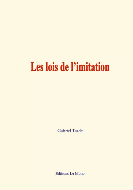 Les lois de l’imitation - Gabriel Tarde - Editions Le Mono