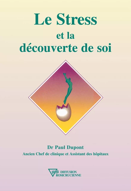 Le Stress et la découverte de soi - Dr. Paul Dupont - Diffusion rosicrucienne