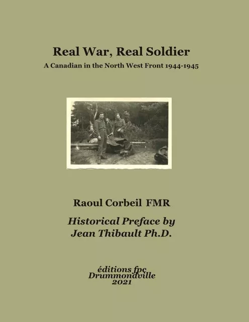 Real War, Real Soldier -  Jean Thibault,  Raoul Corbeil - Éditions FPC