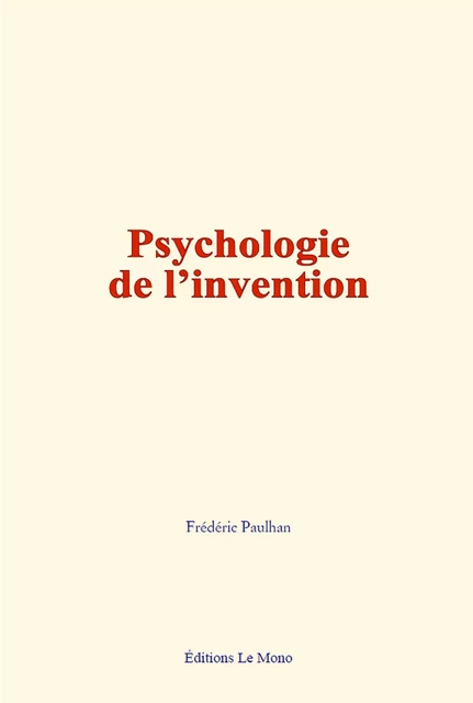 Psychologie de l’invention - Frédéric Paulhan - Editions Le Mono