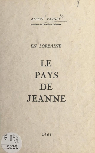 En Lorraine, le pays de Jeanne - Albert Varnet - FeniXX réédition numérique