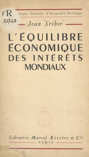 L'équilibre économique des intérêts mondiaux - Jean Sriber - FeniXX réédition numérique