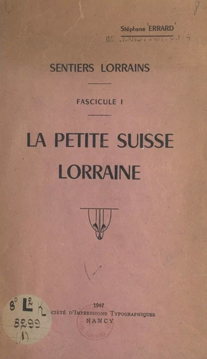 Sentiers lorrains : la petite Suisse lorraine (1) - Stéphane Errard - FeniXX réédition numérique