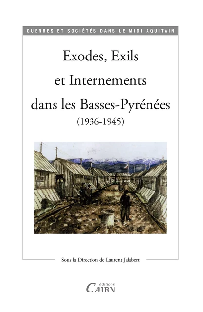 Exodes, Exils et Internements dans les Basses-Pyrénées - Laurent Jalabert - Éditions Cairn