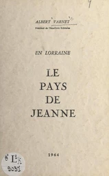 En Lorraine, le pays de Jeanne