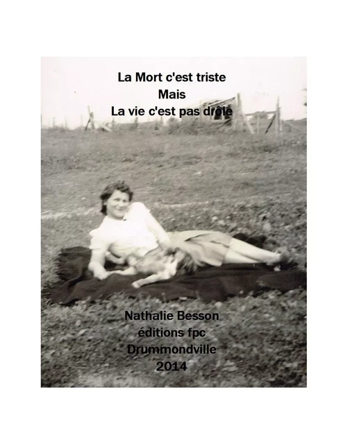 La Mort c'est triste, Mais, La vie c'est pas drôle -  Nathalie Besson - Éditions FPC