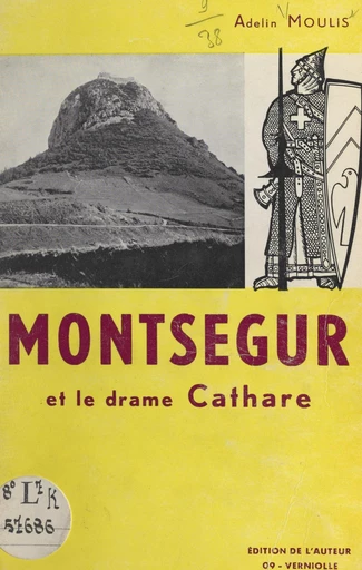 Montségur et le drame cathare - Adelin Moulis - FeniXX réédition numérique