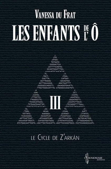 Les Enfants de l'Ô - Tome 3 - Vanessa du Frat - Chromosome Éditions