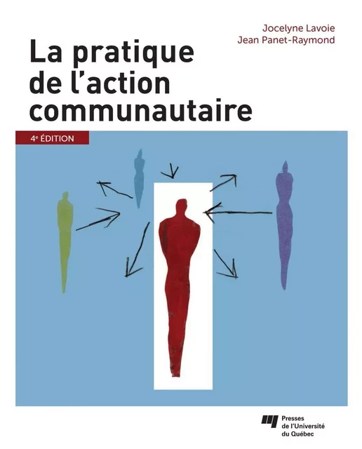 La pratique de l'action communautaire, 4e édition - Jocelyne Lavoie, Jean Panet-Raymond - Presses de l'Université du Québec