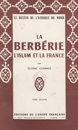 La Berbérie, l'Islam et la France : le destin de l'Afrique du Nord (2)