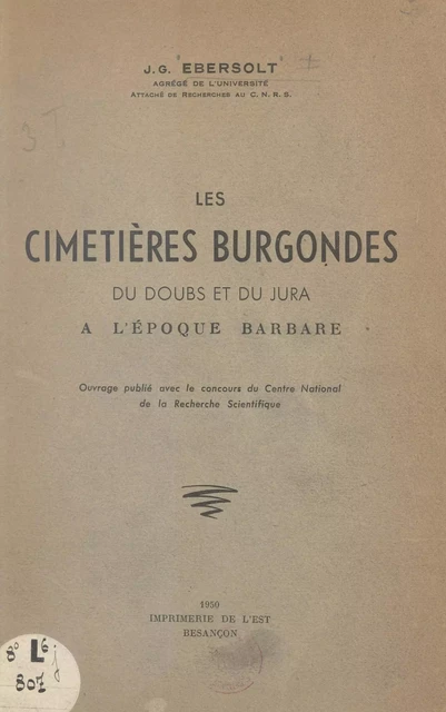 Les cimetières burgondes du Doubs et du Jura à l'époque barbare - Jean-Georges Ebersolt - FeniXX réédition numérique