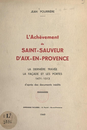 L'achèvement de Saint-Sauveur d'Aix-en-Provence - Jean Pourrière - FeniXX réédition numérique