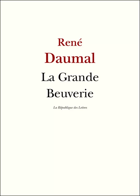 La Grande Beuverie - René Daumal - République des Lettres