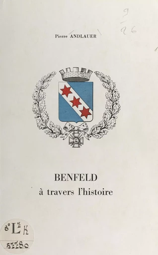 Benfeld à travers l'histoire - Pierre Andlauer - FeniXX réédition numérique