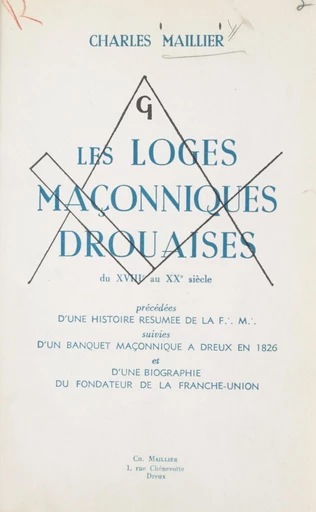 Les loges maçonniques drouaises, du XVIIIe au XXe siècle - Charles Maillier - FeniXX réédition numérique