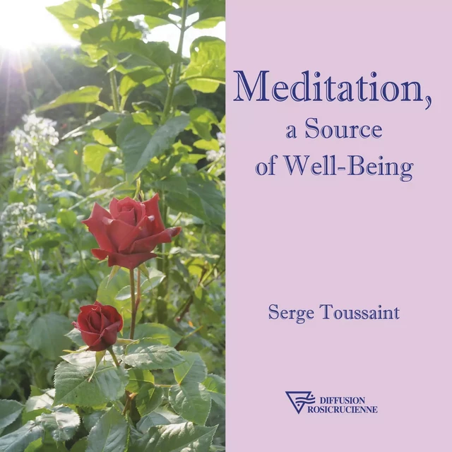 Meditation, a Source of Well-Being - Serge Toussaint - Diffusion rosicrucienne