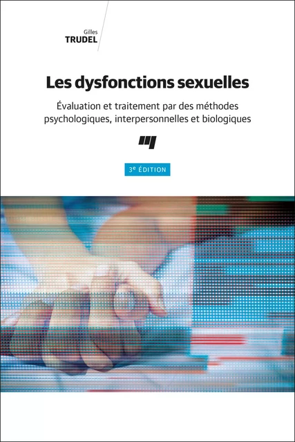 Les dysfonctions sexuelles, 3e édition - Gilles Trudel - Presses de l'Université du Québec