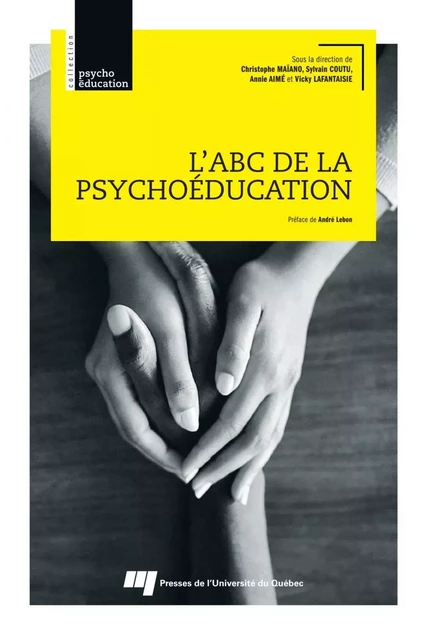 L'ABC de la psychoéducation - Christophe Maïano, Sylvain Coutu, Annie Aimé, Vicky Lafantaisie - Presses de l'Université du Québec