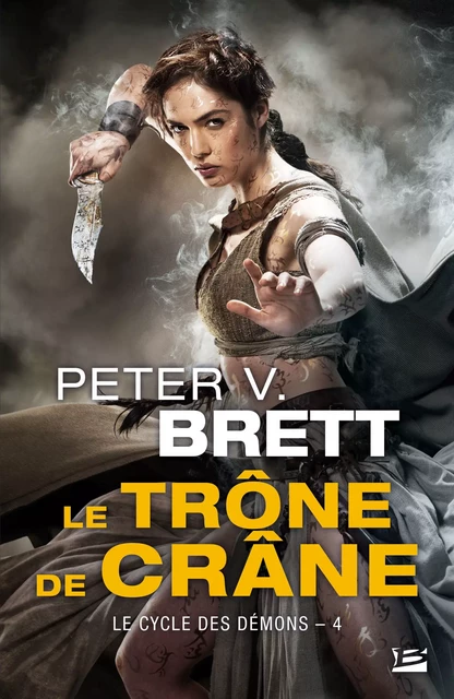 Le Cycle des démons, T4 : Le Trône de Crâne - Peter V. Brett - Bragelonne