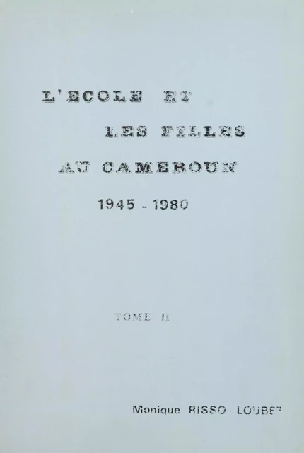 L'École et les filles au Cameroun, 1945-1980 (2) - Monique Risso-Loubet - FeniXX réédition numérique