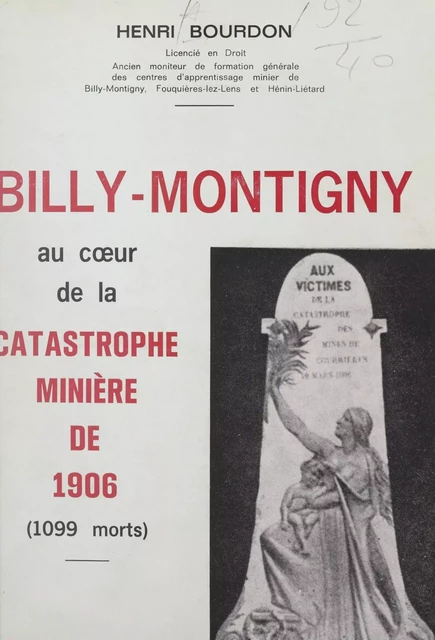 Billy-Montigny au cœur de la catastrophe minière de 1906 (1099 morts) - Henri Bourdon - FeniXX réédition numérique