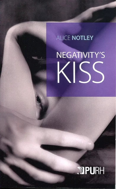 Negativity's kiss - Alice Notley - Presses universitaires de Rouen et du Havre