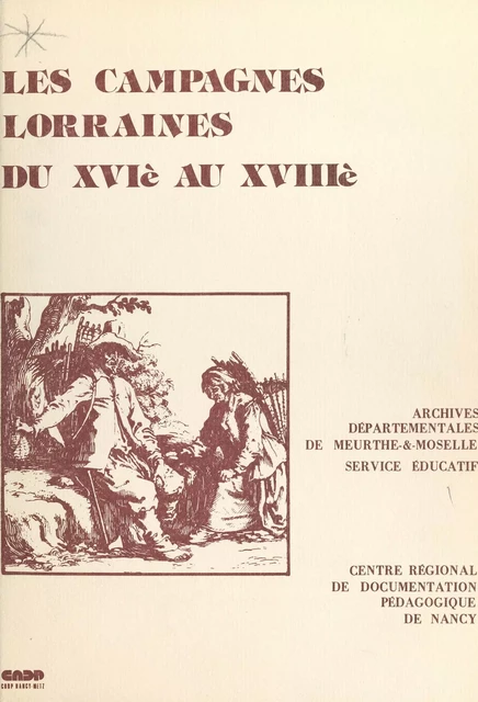 Les campagnes lorraines du XVIe au XVIIIe -  Service éducatif des Archives départementales de Meurthe-et-Moselle - FeniXX réédition numérique