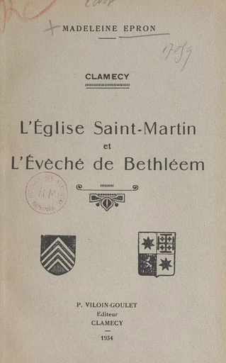 Clamecy : l'Église Saint-Martin et l'Évêché de Bethléem - Madeleine Epron - FeniXX réédition numérique