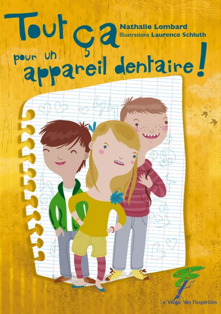 Tout ça pour un appareil dentaire ! - Nathalie Lombard - Le Verger des Hespérides