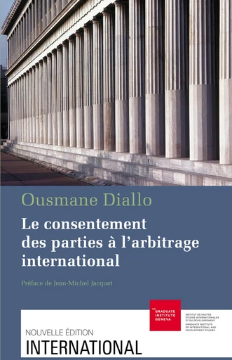 Le consentement des parties à l’arbitrage international - Ousmane Diallo - Graduate Institute Publications