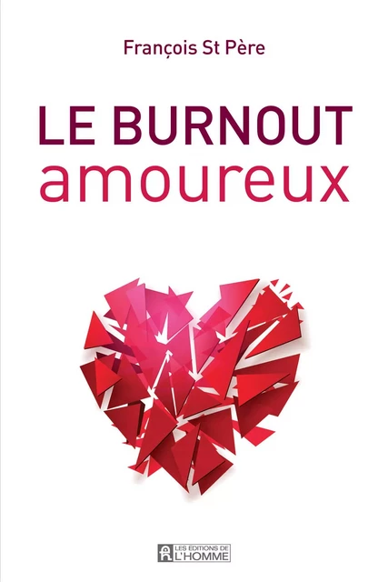 Le burnout amoureux - François St Père, Jean Couture - Les Éditions de l'Homme