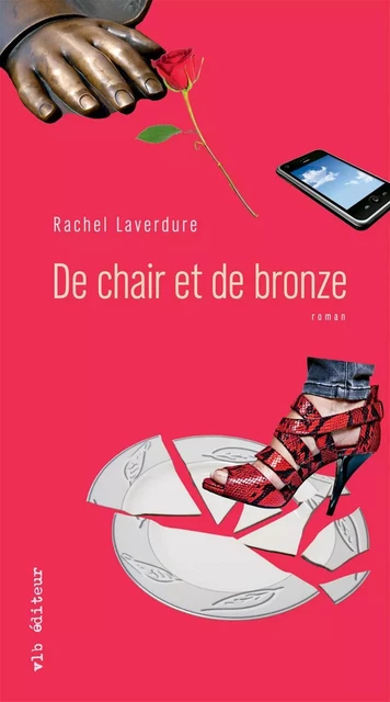 De chair et de bronze - Rachel Laverdure - VLB éditeur