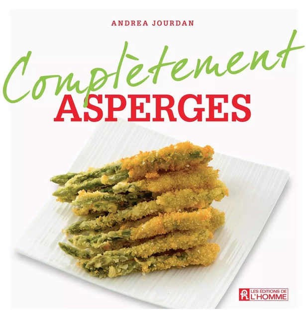 Complètement asperges - Andrea Jourdan - Les Éditions de l'Homme