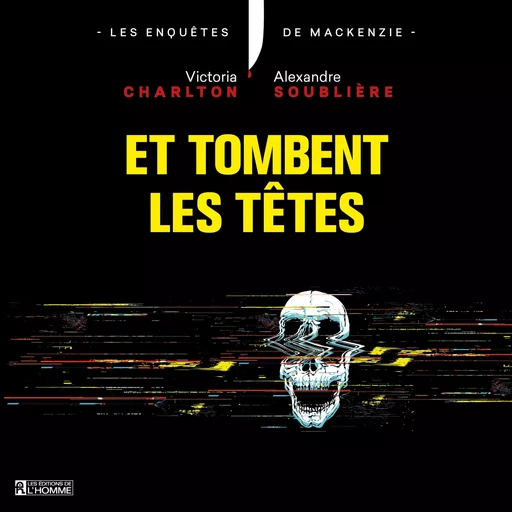 Et tombent les têtes - Victoria Charlton, Alexandre Soublière - Les Éditions de l'Homme