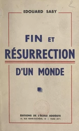 Fin et résurrection d'un monde