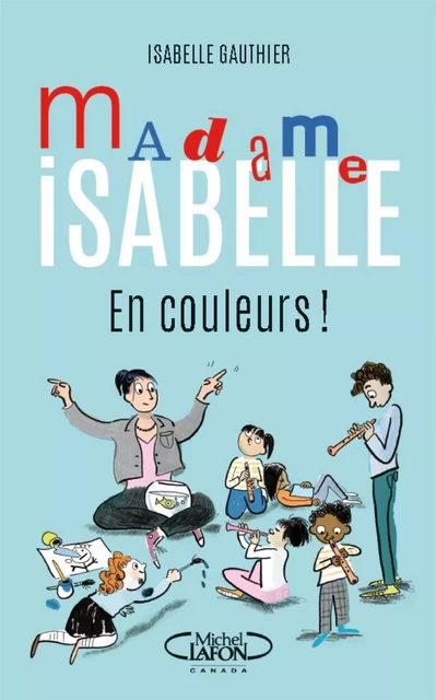 Madame Isabelle en couleurs ! - Isabelle Gauthier - Michel Lafon Canada