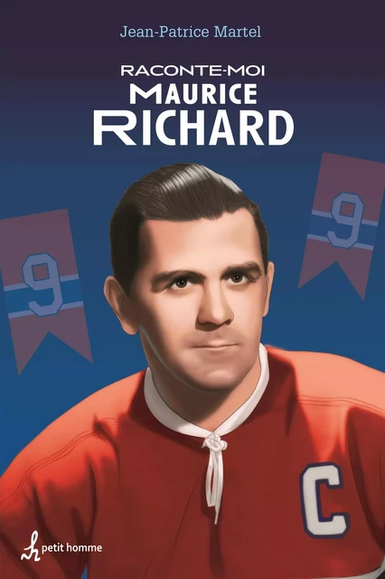 Raconte-moi Maurice Richard - Jean-Patrice Martel - Petit homme