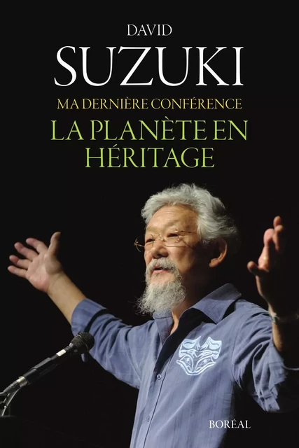 Ma dernière conférence - David Suzuki - Editions du Boréal