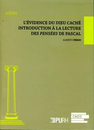 L'évidence du Dieu caché - Introduction à la lecture des Pensées de Pascal