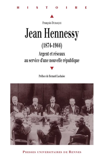 Jean Hennessy (1874-1944) - François Dubasque - Presses universitaires de Rennes