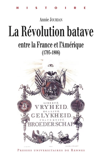 La révolution batave entre la France et l'Amérique - Annie Jourdan - Presses universitaires de Rennes