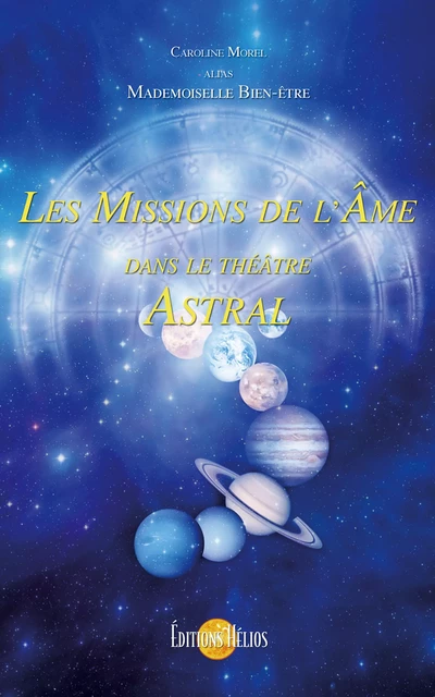 Les Missions de l'Ame dans le Théâtre Astral - Caroline Morel - Helios