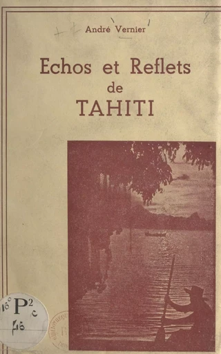 Échos et reflets de Tahiti - André Vernier - FeniXX réédition numérique