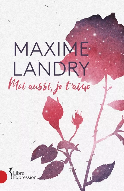 Moi aussi, je t'aime - Maxime Landry - Libre Expression